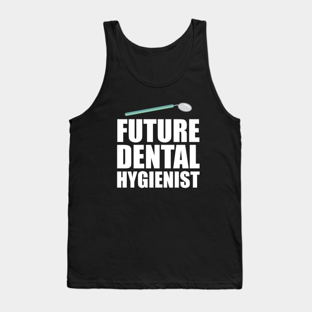 Future Dental Hygienist Tank Top by KC Happy Shop